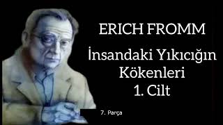 Erich Fromm  İnsandaki Yıkıcılığın Kökenleri  7 Parça Sesli Kitap [upl. by Jansen]