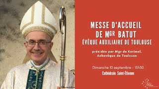 Messe daccueil de Mgr Batut évêque auxiliaire de Toulouse [upl. by Cahn26]