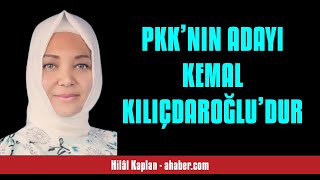 HİLÂL KAPLAN PKK’NIN ADAYI KEMAL KILIÇDAROĞLU’DUR  SESLİ MAKALE DİNLE [upl. by Mateo]