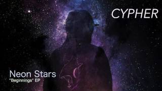 Cypher  Neon Stars  quotBeginningsquot EP [upl. by Ronny]