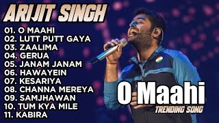 Arijit Singh  O Mahi  Putt Putt Gaya  Arijit Singh New Songs 2024 Playlist [upl. by Eciruam]