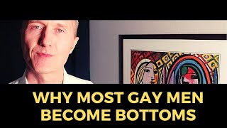 Why Most Gay Men Become Bottoms [upl. by Jacobba]