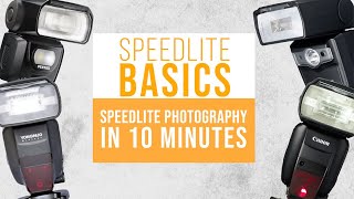 SPEEDLITE BASICS  SPEEDLITE PHOTOGRAPHY in 10 MINUTES [upl. by Notsirk]