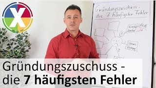 Gründungszuschuss beantragen  Die 7 häufigsten Fehler [upl. by Iruj]