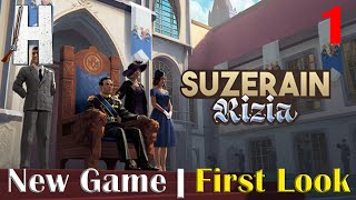 Suzerain Rizia  New Game  First Look  Getting Started  Part 1 [upl. by Ylehsa]