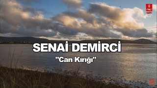 SENAİ DEMİRCİ quotCAN KIRIĞIquot [upl. by Moon]