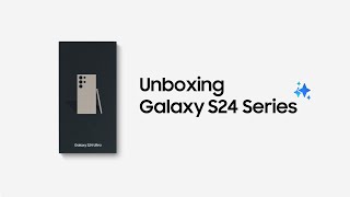 Galaxy S24 Series Official Unboxing  Samsung [upl. by Huckaby]