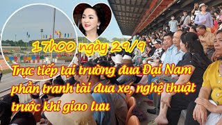 17h00 ngày 299 tại trường đua Đại Nam biểu diễn văn nghệ trước khi giao lưu bà Nguyễn Phương Hằng [upl. by Nyltyak51]