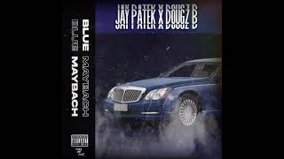 Jay Patek Ft Dougie B  Blue maybach Official Audio [upl. by Ennalorac]