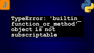 TypeError builtinfunctionormethod object is not subscriptable [upl. by Acireit692]