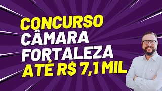 Concurso Câmara Fortaleza CE 🎯 78 Vagas  CR Altos Salários até R 71 mil [upl. by Adnawt]