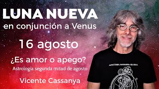 5 claves para saber si es amor o apego Luna Nueva 16 agosto en Leo Astrología segunda mitad agosto [upl. by Lindner728]