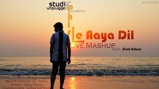 Phir Le Aaya Dil Love Mashup  Being Indian Music Ft Kirat Antani  Jai  Parthiv [upl. by Auria559]