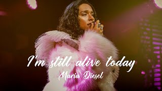 マリア・ディーゼル 『I’m still alive today』 [upl. by Moshe]