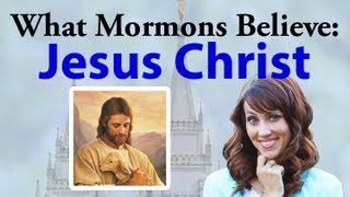 What Mormons Believe Jesus Christ [upl. by Nilved]