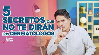 5 SECRETOS QUE NO TE DIRÁN LOS DERMATOLOGOS [upl. by Naujled297]