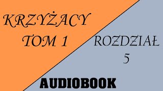 Audiobook Krzyżacy  Tom 1  Rozdział 5 [upl. by Duahsar784]