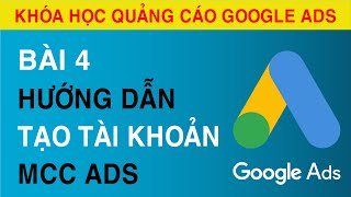 Bài 4 Hướng Dẫn Tạo Tài Khoản MCC ADS  Hướng Dẫn Tạo Tài Khoản Người Quản Lý Google ADS [upl. by Akirahc]