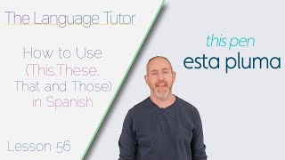 How to Use This These That and Those in Spanish  The Language Tutor Lesson 56 [upl. by Nessah841]