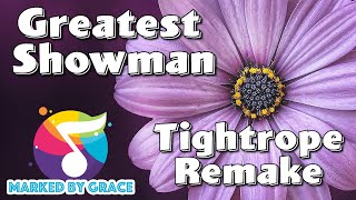 Tightrope Christian Remix Greatest Showman [upl. by Amaryllis583]