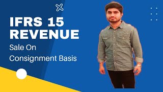 IFRS 15 Revenue from Contract with Customers I Sale On Consignment Basis [upl. by Akselaw]