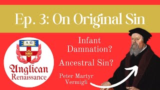 Vermigli on Original Sin  The Anglican Renaissance Podcast [upl. by Notrem]