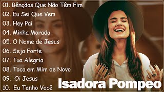 Isadora Pompeo  Músicas expressam amor esperança e glorificam a Deus 2023 [upl. by Aicilav116]