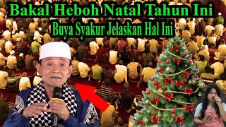 BAKAL MERIAH PESAN ULAMA BESAR BUYA SYAKUR DI BULAN NATAL INI MENAKJUBKAN [upl. by Fachanan850]