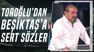 Erman Toroğlu quotBeşiktaş Çıkamıyor Galatasaray’ın Üstüne Gidemiyorquot  Beşiktaş 01 Galatasaray [upl. by Aramot]