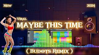 MAYBE THIS TIME BUDOTS REMIX VIRAL 2024 DJ JHONRICK [upl. by Debby]