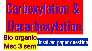 Carboxylation amp Decarboxylation Bio organic Msc 3sem [upl. by Shalna]