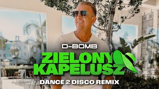 DBOMB  Zielony Kapelusz Dance 2 Disco Remix Nowość Disco Polo 2024 [upl. by Adleremse]