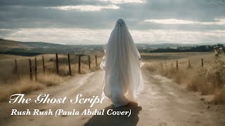 Rush Rush Paula Abdul Cover by The Ghost Script [upl. by Klimesh984]