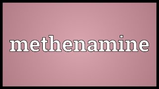 Methenamine Meaning [upl. by Saber226]