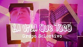 Grupo Selectivo  La Vida Que Tocó Video Oficial [upl. by Althee]