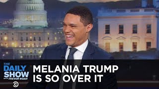 Melania Trump Is So Over It  Between The Scenes  The Daily Show [upl. by Riancho325]