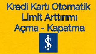 İş Bankası Otomatik Limit Arttırımı Kapatma [upl. by Nueoras]