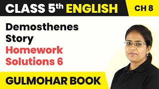 Class 5 English Chapter 8  Demosthenes Story  Homework Solutions  6  Gulmohar Book [upl. by Ez985]