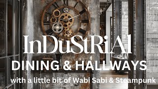 Industrial Dining Rooms and Hallways With some Wabi Sabi and Steampunk Vibes 2024 [upl. by Markiv117]