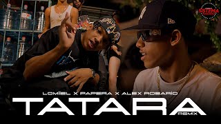 TATARA  Lomiiel Alex Roxario Papera  Video Oficial  Remix [upl. by Soble]