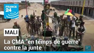 Mali  la CMA se déclare quoten temps de guerrequot contre la junte malienne • FRANCE 24 [upl. by Doersten]