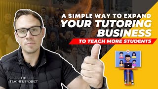 A Simple Way To Expand Your Tutoring Business To Teach More Students [upl. by Nodyarg]