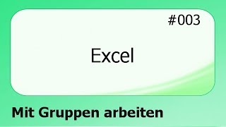 Excel 003 Mit Gruppen arbeiten deutsch [upl. by Sulecram837]