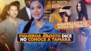 Figueroa Agosto no conoce a tamara  Insuperable y la novia de Tóxico  El Bochinche [upl. by Senga216]