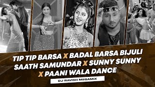 Tip Tip Barsa X Badal Barsa Bijuli X Saat Samundar X Sunny Sunny X Paani Wala Dance  DJ Ravish [upl. by Mazel]