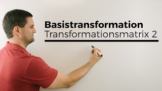 Basistransformation Basiswechsel Transformationsmatrix 2 Rechnung  Mathe by Daniel Jung [upl. by Zalucki]