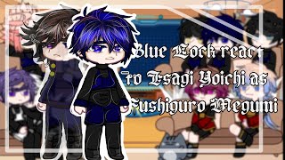 ∆ Blue Lock react to Isagi Yoichi as Megumi Fushiguro ∆ Part 11 ∆ My au ∆ Itafushi ∆ [upl. by Stelu197]