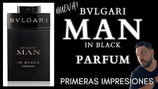 🚨 EL NUEVO Bulgari Man in Black PARFUM  Primeras Impresiones [upl. by Inaniel]