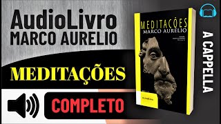 ➥ÁudioLivro COMPLETO Marco Aurélio Meditações PORTUGUÊS ♫ SÓ VOZ ♫ [upl. by Marriott]