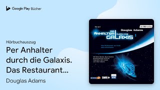 „Per Anhalter durch die Galaxis Das Restaurant…“ von Douglas Adams · Hörbuchauszug [upl. by Maroj]